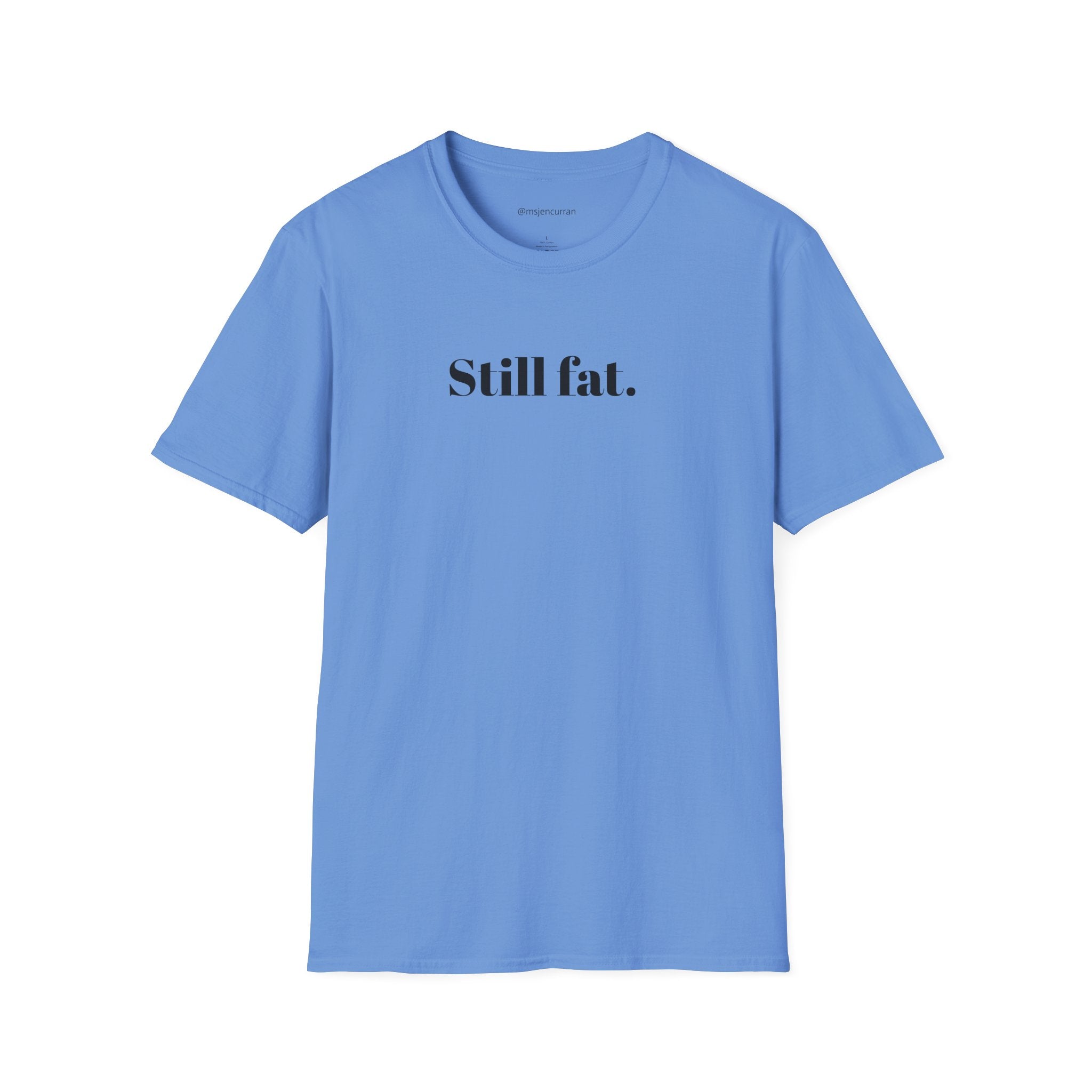 Still Fat T-Shirt - White + Colors