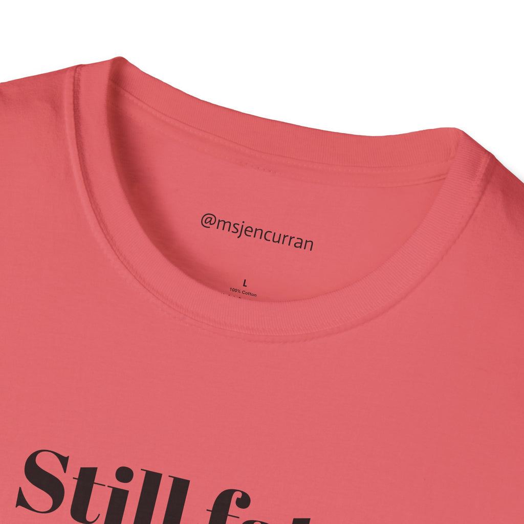 Still Fat T-Shirt - White + Colors