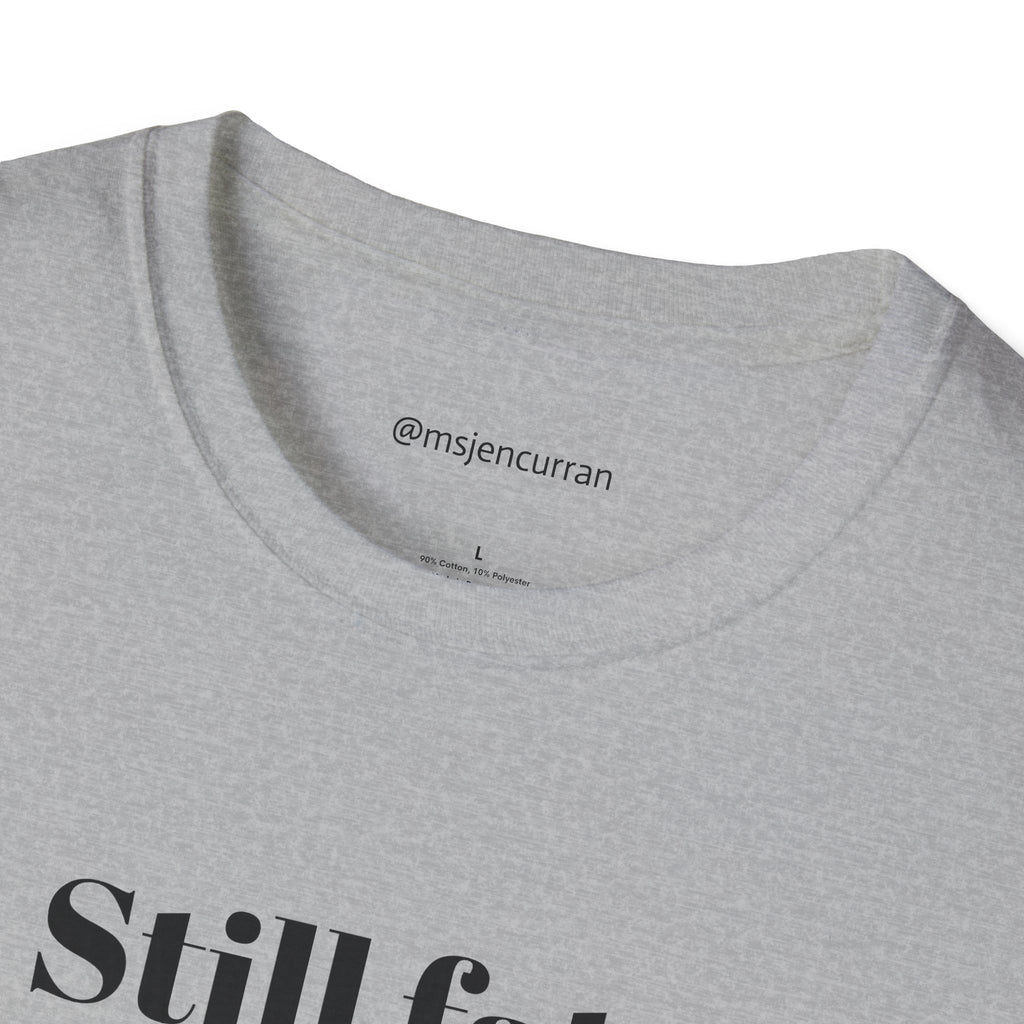 Still Fat T-Shirt - White + Colors