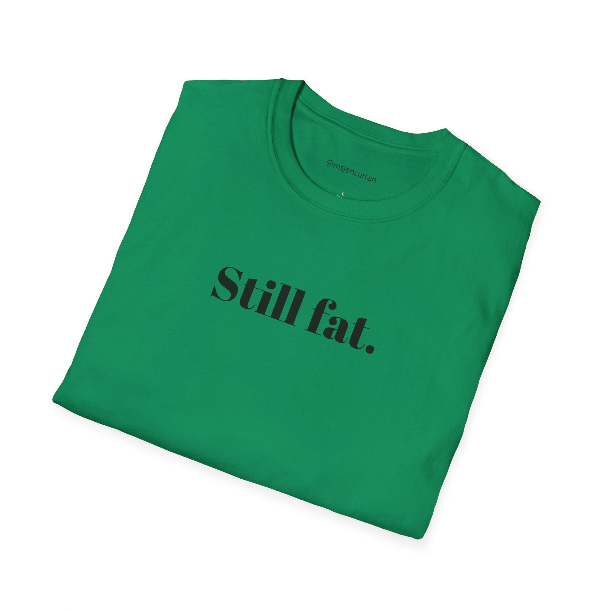 Still Fat T-Shirt - White + Colors