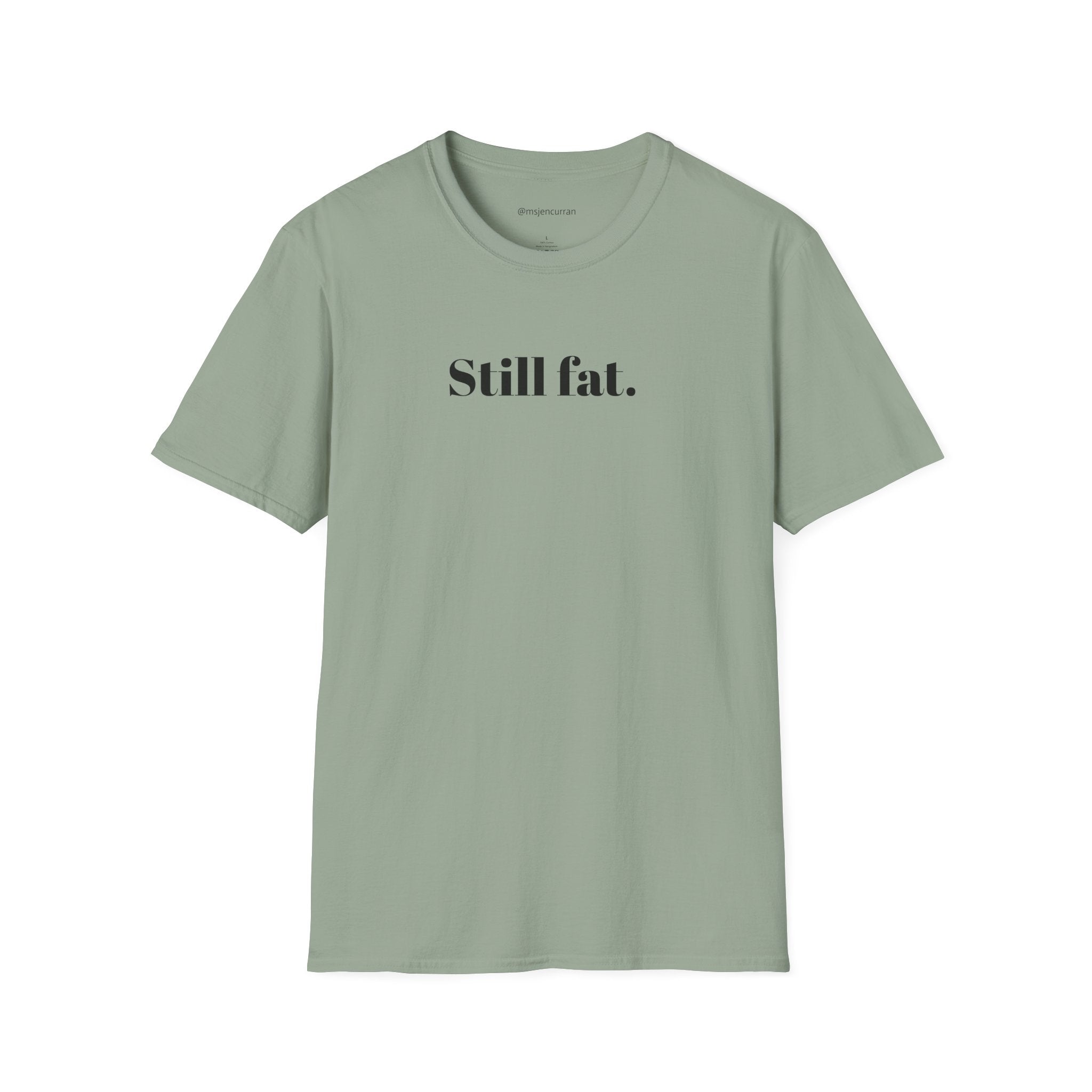 Still Fat T-Shirt - White + Colors