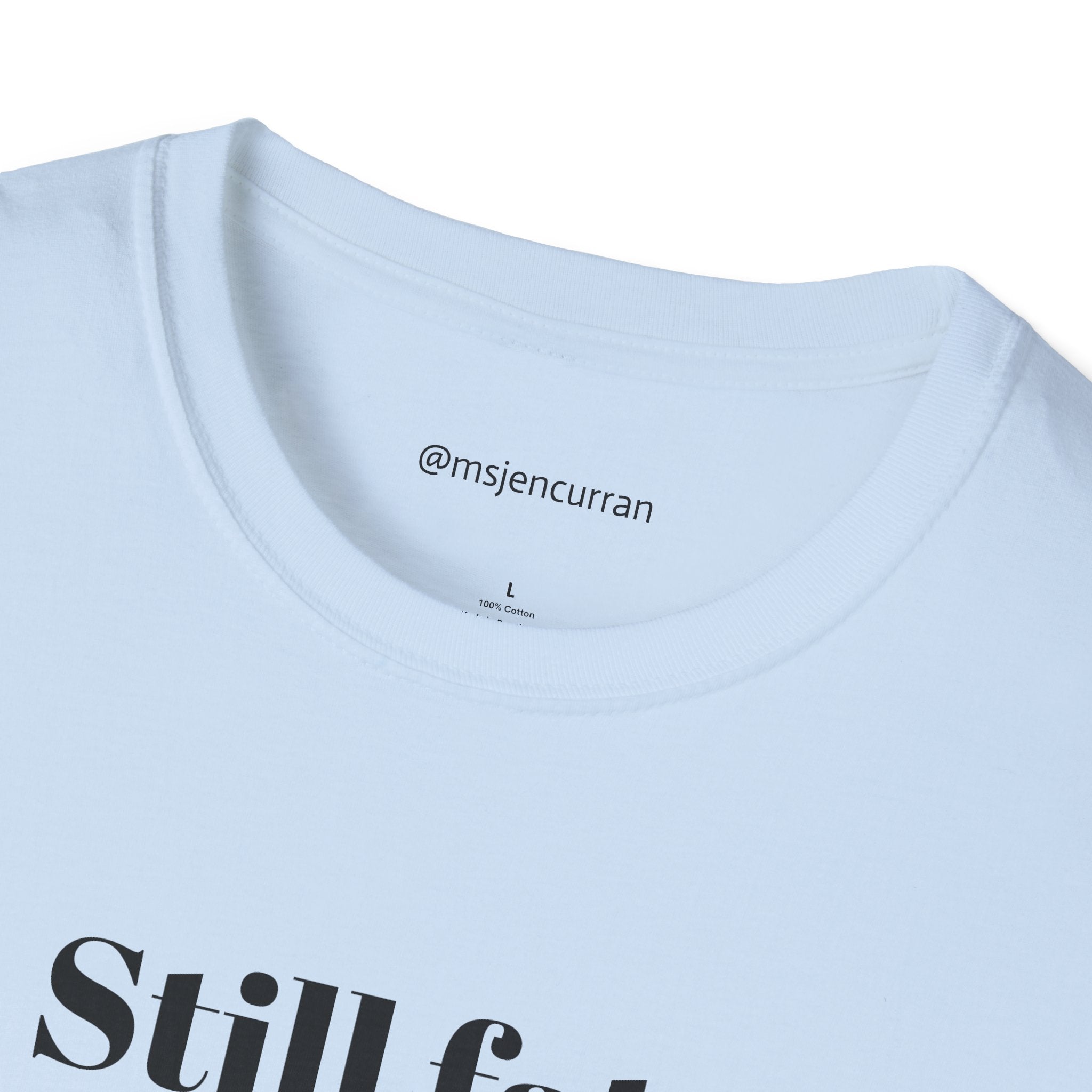 Still Fat T-Shirt - White + Colors