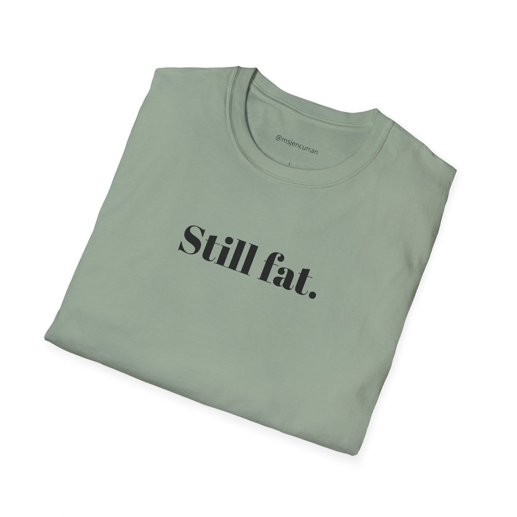 Still Fat T-Shirt - White + Colors
