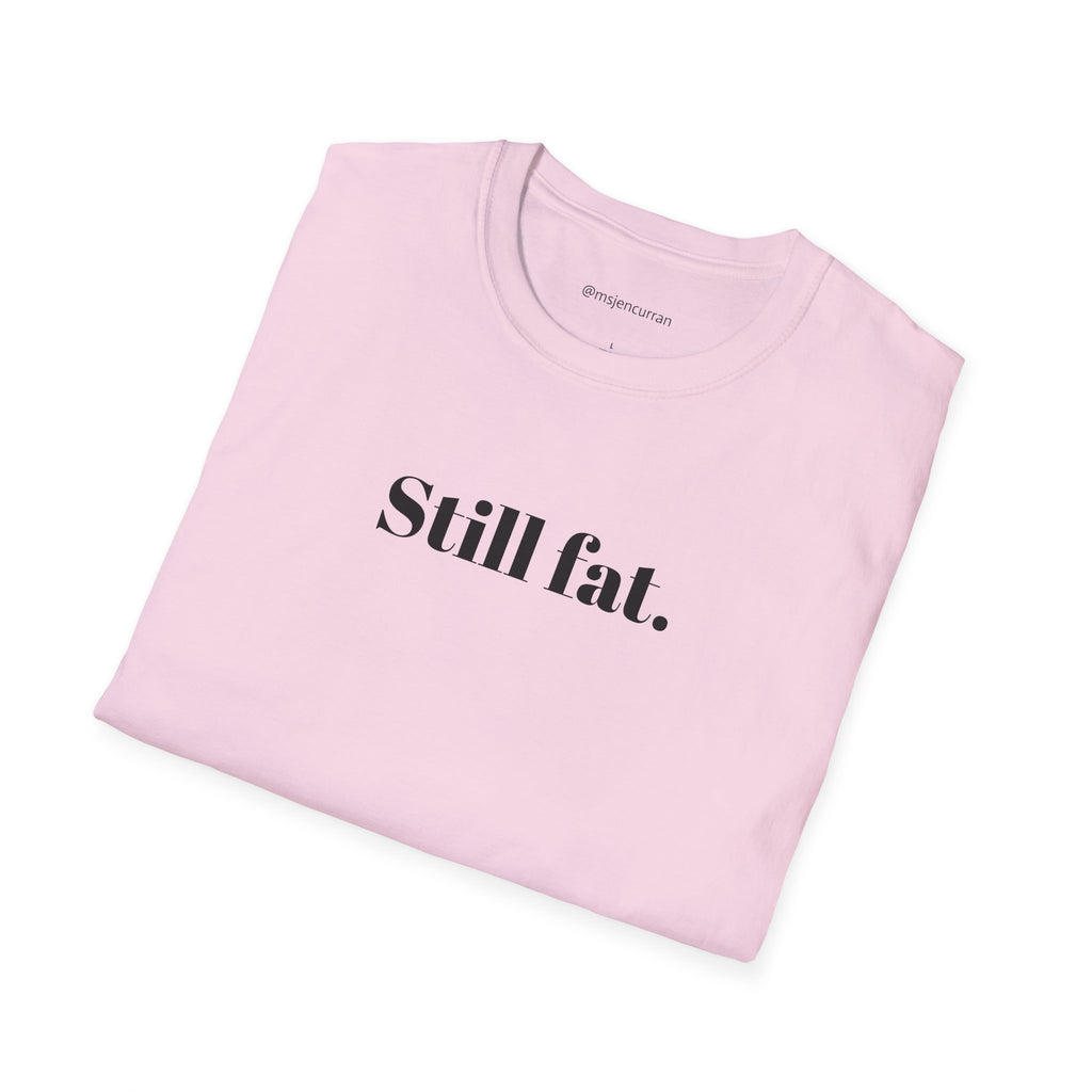 Still Fat T-Shirt - White + Colors