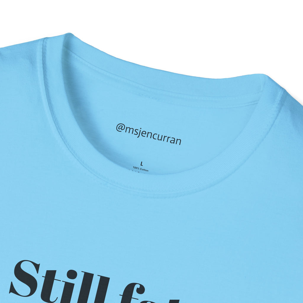 Still Fat T-Shirt - White + Colors