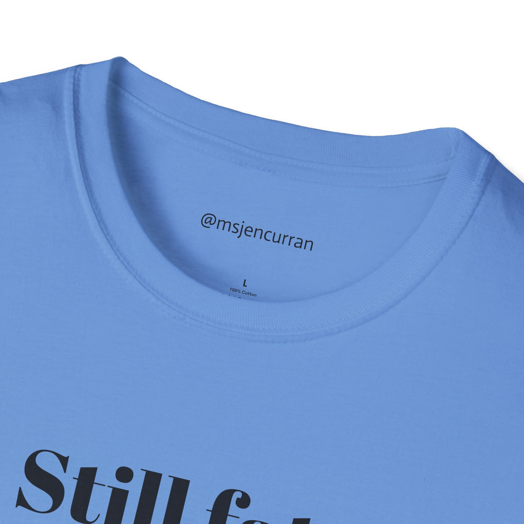 Still Fat T-Shirt - White + Colors