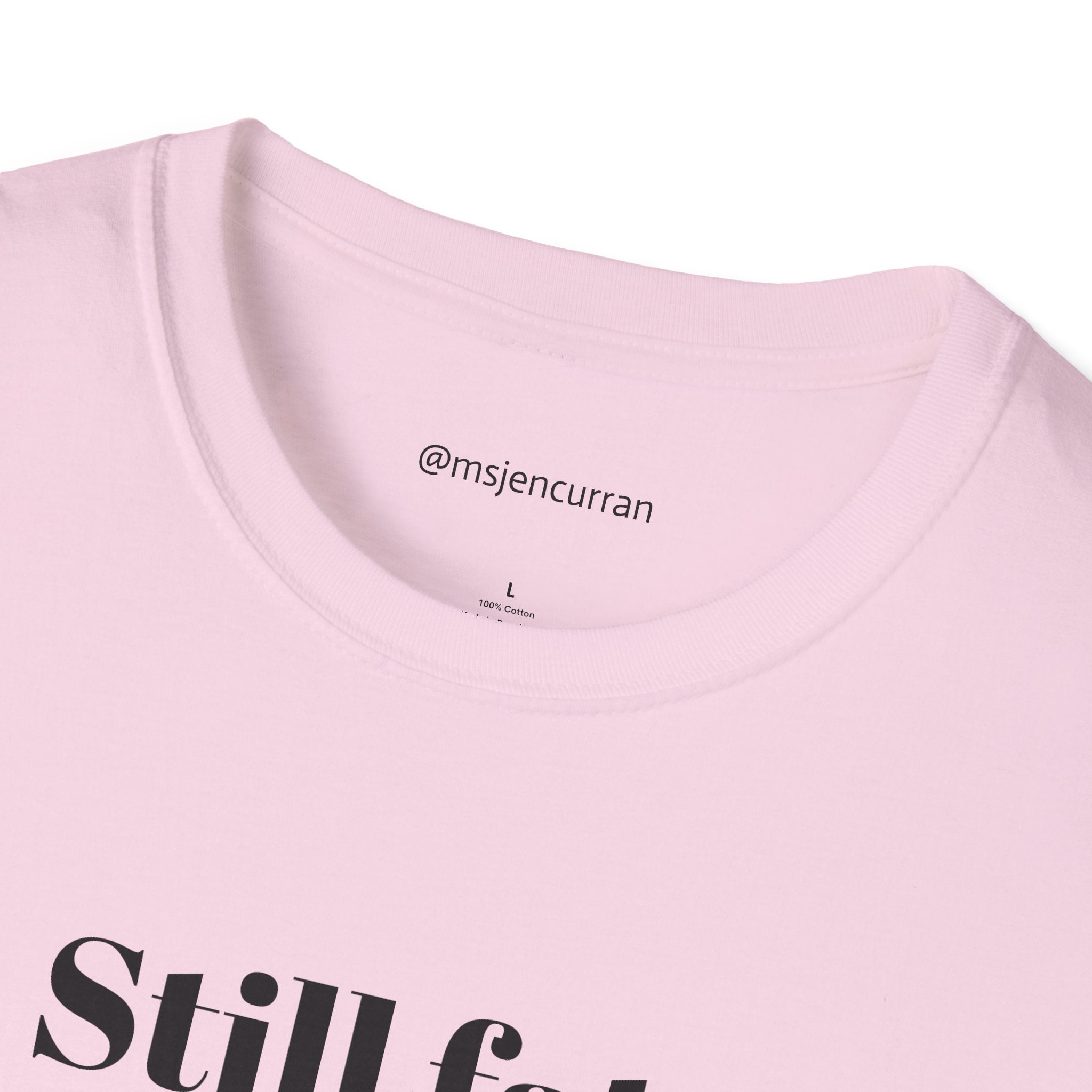 Still Fat T-Shirt - White + Colors