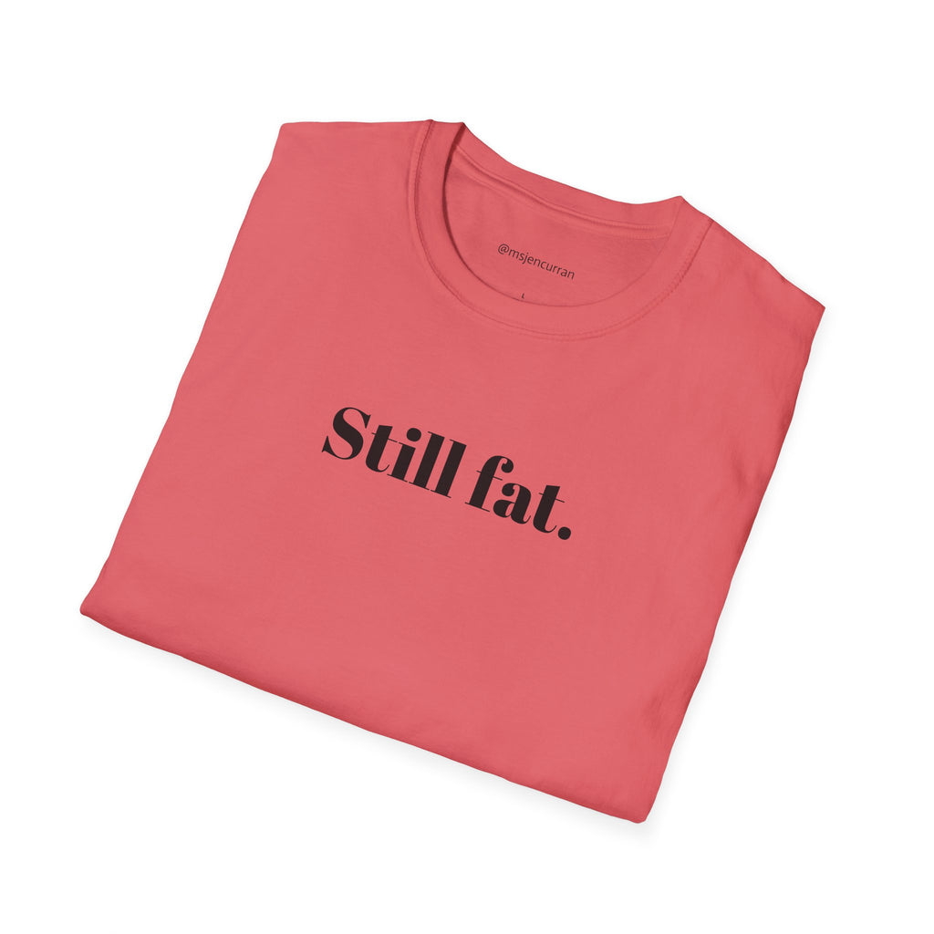 Still Fat T-Shirt - White + Colors