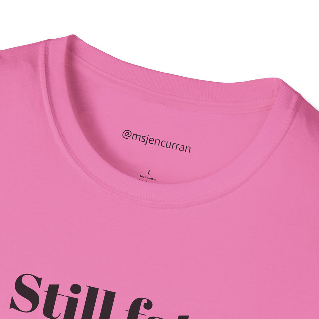 Still Fat T-Shirt - White + Colors