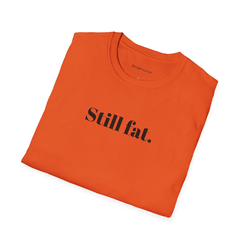 Still Fat T-Shirt - White + Colors