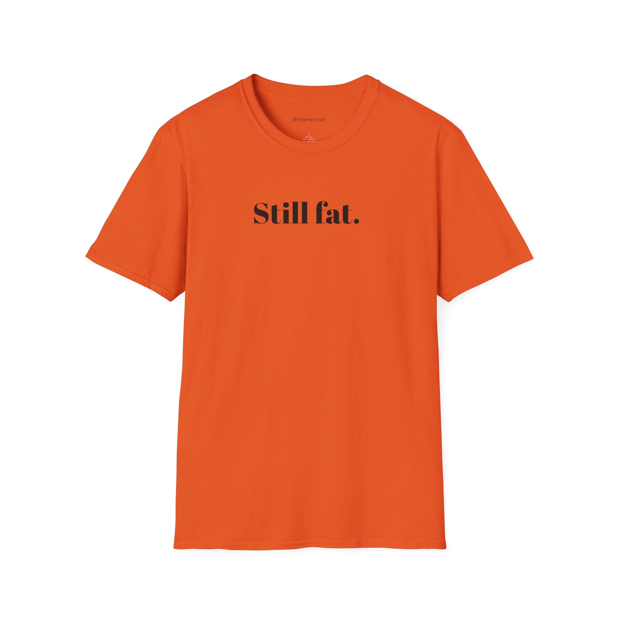 Still Fat T-Shirt - White + Colors