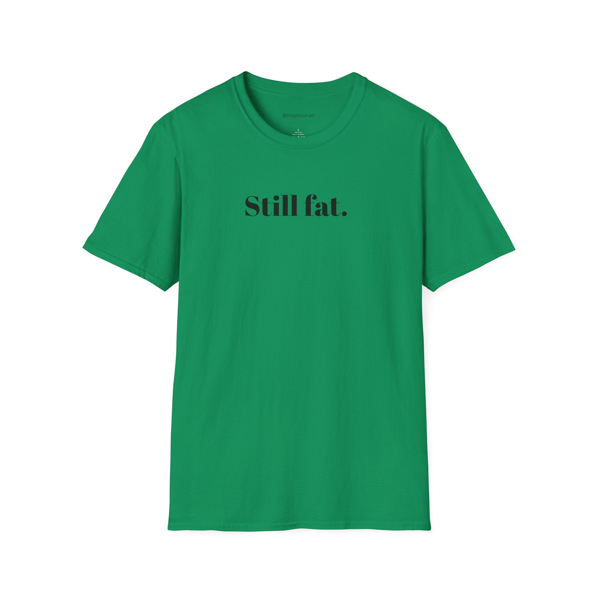Still Fat T-Shirt - White + Colors