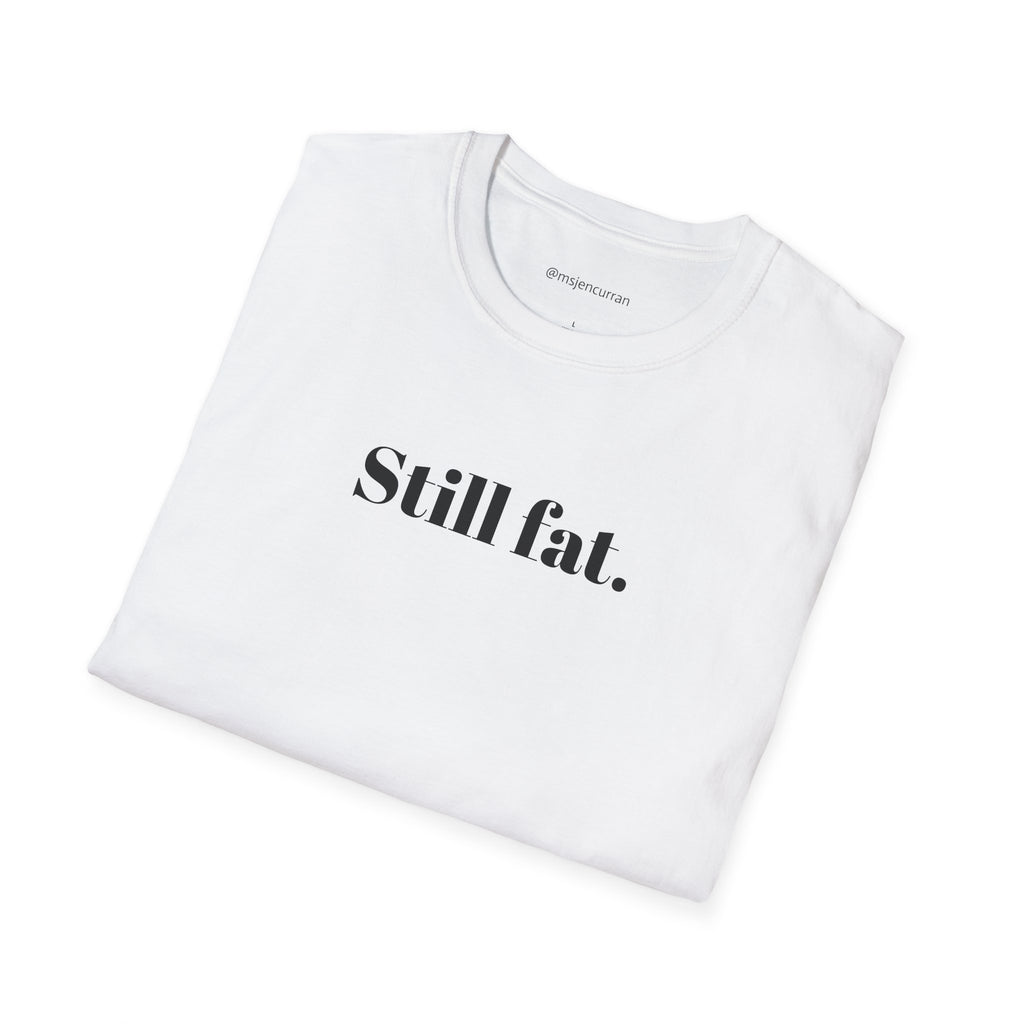 Still Fat T-Shirt - White + Colors