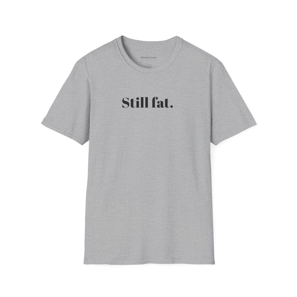 Still Fat T-Shirt - White + Colors