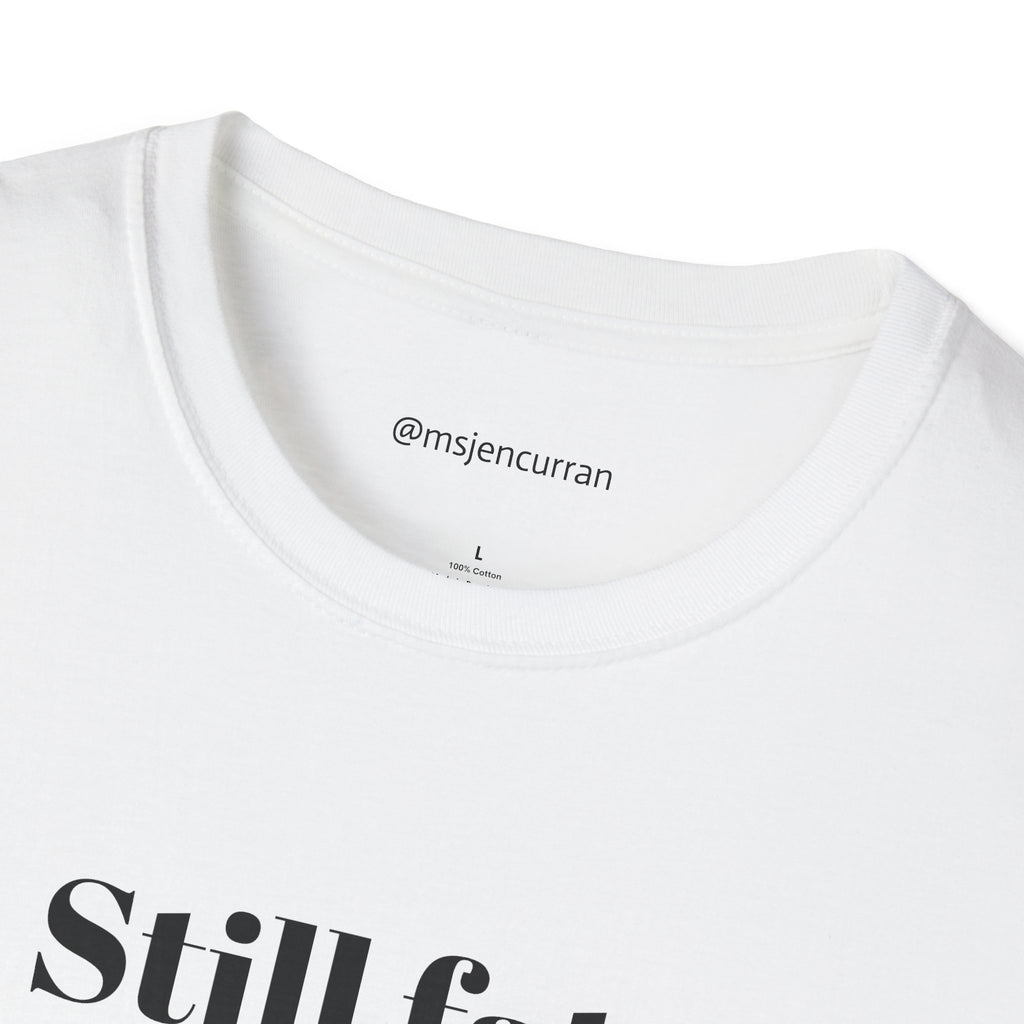 Still Fat T-Shirt - White + Colors